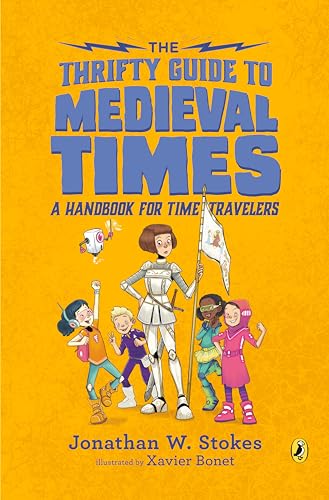 The Thrifty Guide to Medieval Times: A Handbook for Time Travelers (The Thrifty Guides)